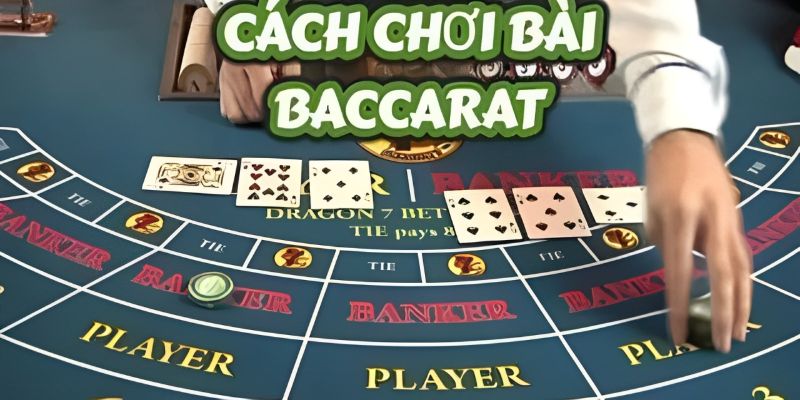 Lưu ngay kiến thức liên quan đến cách chơi Baccarat