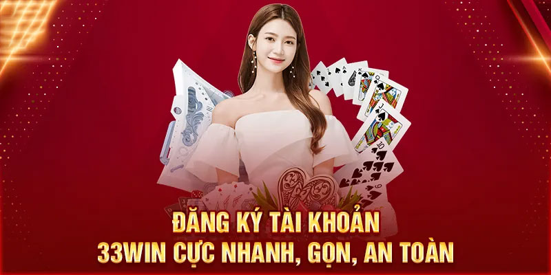 Chi tiết thao tác đăng ký 33win cực dễ