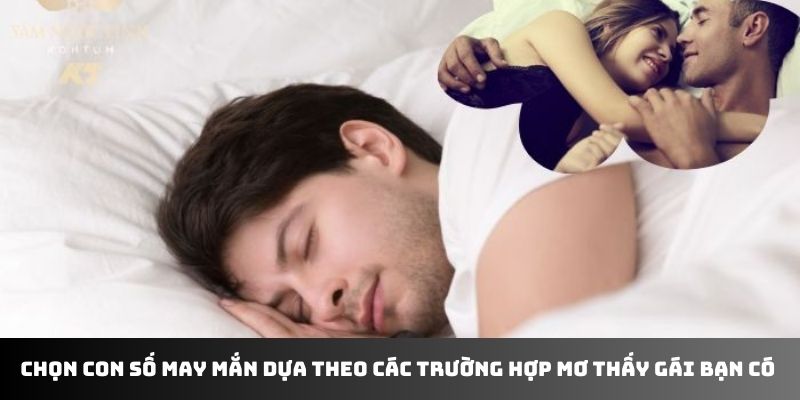 Chọn con số may mắn dựa theo các trường hợp mơ thấy gái bạn có 