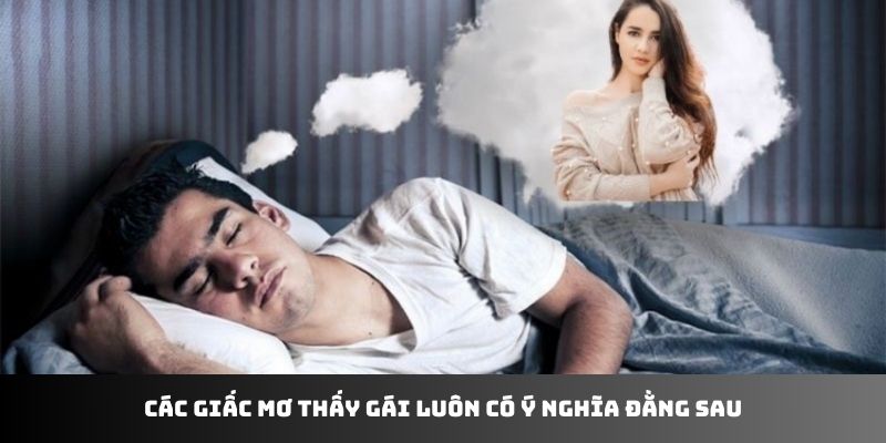 Các giấc mơ thấy gái luôn có ý nghĩa đằng sau