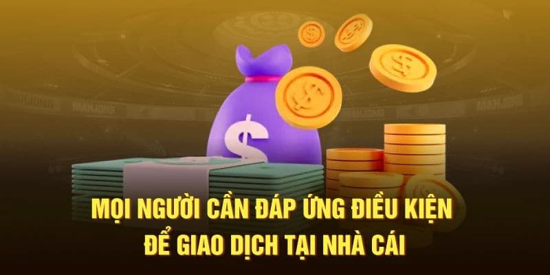 Một số điều kiện cần đáp ứng khi thực hiện nạp tiền 33Win