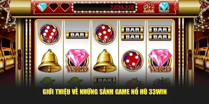 Một số sảnh nổ hũ 33win được chào đón nhiều nhất