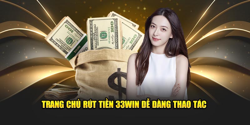 Ưu điểm của trang chủ 33Win về tính năng rút tiền